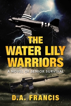 Paperback The Water Lily Warriors: A Novel of Senior Survival Book