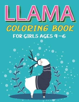 Paperback Llama Coloring Book for Girls Ages 4-6: A Fantastic Llama Coloring Activity Book, Best Gift For Girls who loves Llama Book