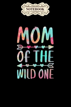 Paperback Notebook: Womens mom of the wild one mothers day gif Notebook, mother's day gifts, mom birthday gifts, mothers day gift from dau Book