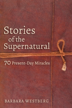 Paperback Stories of the Supernatural: 70 Present-Day Miracles Book
