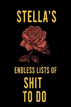 Stella's Endless Lists of Shit to do  : Lined Writing Notebook Journal with Personalized Name Quote, 120 Pages,(6x9), Simple Freen Flower With Black Text ... Women, School Teacher, mom, wife, aunt.