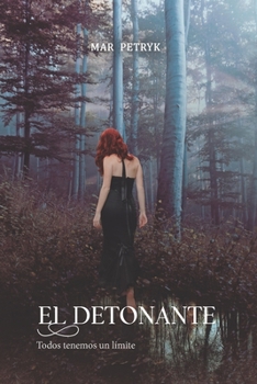 El detonante: Todos tenemos un límite (Spanish Edition)