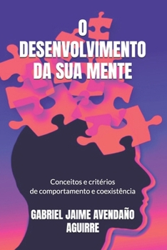 Paperback O Desenvolvimento Da Sua Mente: Conceitos e critérios de comportamento e coexistência [Portuguese] Book