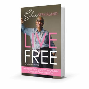 Paperback Live Free: Discover the Eight Steps to Walking in Your God-Given Freedom Book
