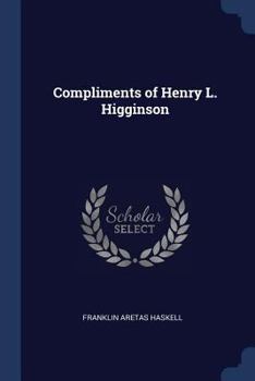 Paperback Compliments of Henry L. Higginson Book