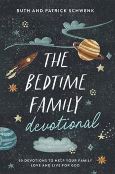 Paperback The Bedtime Family Devotional: 90 Devotions to Help Your Family Love and Live for God Book