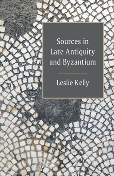 Paperback Sources in Late Antiquity and Byzantium Book
