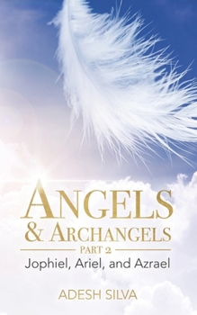 Paperback Angels & Archangels Part 2: Jophiel, Ariel, Azrael Book