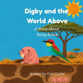 Paperback Digby and the World Above: A Story About Being Brave Book
