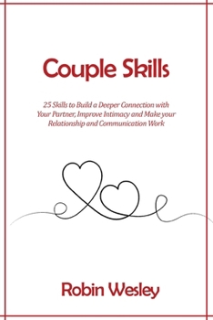 Paperback Couple Skills: 25 Skills to Build a Deeper Connection with Your Partner, Improve Intimacy and Make your Relationship and Communication Work Book