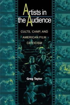 Artists in the Audience: Cults, Camp, and American Film Criticism.