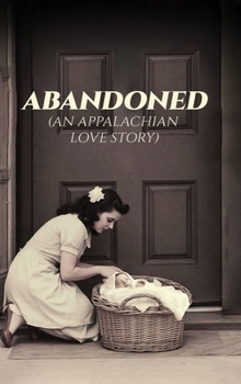 Hardcover Abandoned: An Appalachian Love Story Book