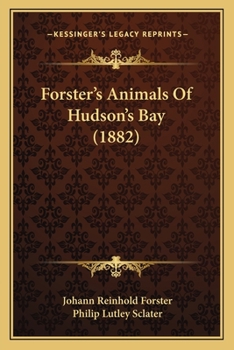 Paperback Forster's Animals Of Hudson's Bay (1882) Book