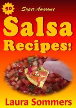 Paperback 50 Super Awesome Salsa Recipes! Book