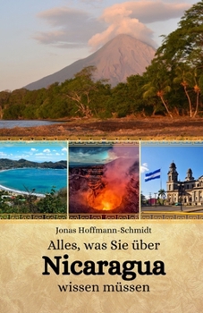 Alles, was Sie über Nicaragua wissen müssen (German Edition)