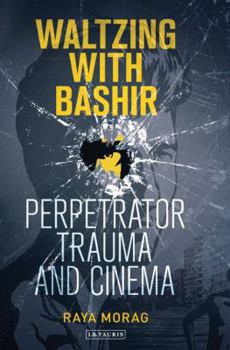 Hardcover Waltzing with Bashir: Perpetrator Trauma and Cinema Book