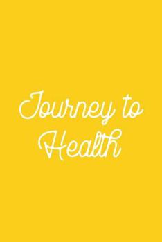 Journey To Health: Weight Loss Accountability Tracker : 6x9 120 Pages : Bright Yellow Satin Matte Cover