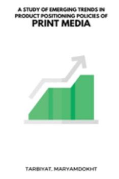 Paperback A study of emerging trends in product positioning policies of print media Book