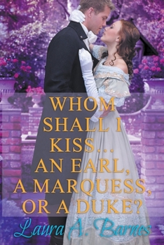 Paperback Whom Shall I Kiss... An Earl, A Marquess, or A Duke? Book