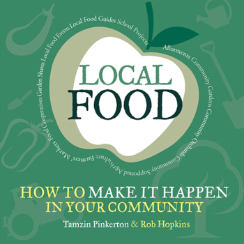 Paperback Local Food: How to Make It Happen in Your Community Volume 1 Book