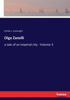 Paperback Olga Zanelli: a tale of an imperial city - Volume 3 Book