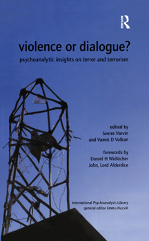 Paperback Violence or Dialogue?: Psychoanalytic Insights on Terror and Terrorism Book
