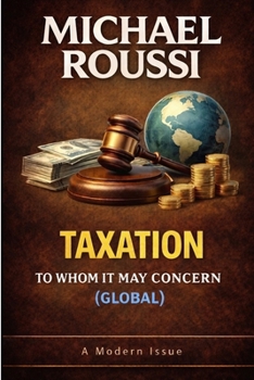 TAXATION: TO WHOM IT MAY CONCERN (GLOBAL): A Modern Issue