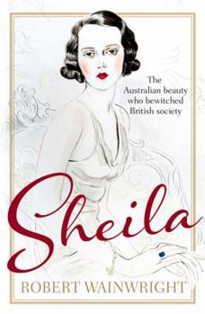 Paperback Sheila: The Australian Beauty Who Bewitched British Society Book