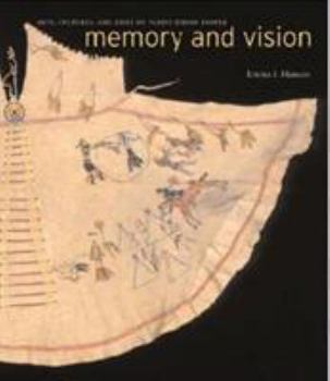 Hardcover Memory and Vision: Arts, Cultures, and Lives of Plains Indian People Book