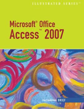 Paperback Microsoft Office Access 2007 Illustrated Brief Book