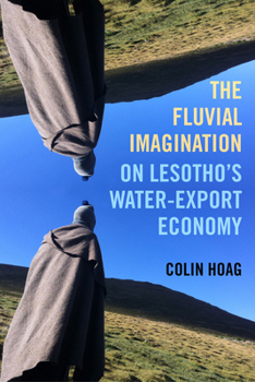 Paperback The Fluvial Imagination: On Lesotho's Water-Export Economy Volume 12 Book