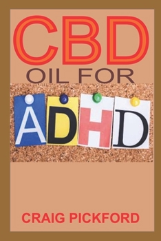 ADHD And CBD OIL: The Ultimate Guide On Everything About ADHD And CBD Oil. How cbd oil can relief body system.