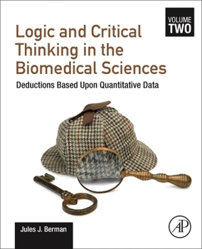 Paperback Logic and Critical Thinking in the Biomedical Sciences: Volume 2: Deductions Based Upon Quantitative Data Book