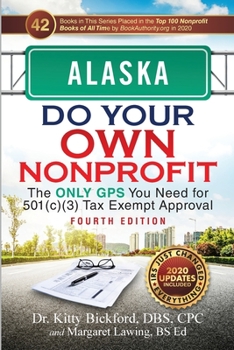 Paperback Alaska Do Your Own Nonprofit: The Only GPS You Need for 501c3 Tax Exempt Approval Book