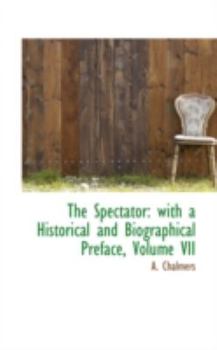 Paperback The Spectator: With a Historical and Biographical Preface, Volume VII Book