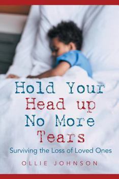 Paperback Hold Your Head up No More Tears: Surviving the Loss of Loved Ones Book