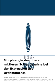 Paperback Morphologie des oberen mittleren Schneidezahns bei der Expression des Drehmoments [German] Book