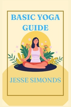 Paperback Basic Yoga Guide: Different Styles of Yoga for All Ages Book