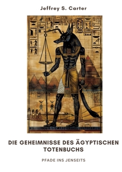 Paperback Die Geheimnisse des Ägyptischen Totenbuchs: Pfade ins Jenseits [German] Book
