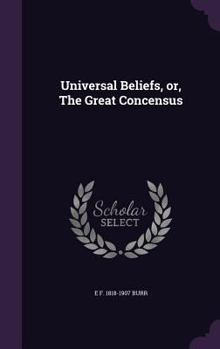 Hardcover Universal Beliefs, or, The Great Concensus Book