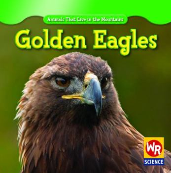 Golden Eagles - Book  of the Animals That Live in the Mountains