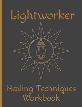 Paperback Lightworker Healing Techniques Workbook: 5 Different Energy Healing Exercises Black Lantern Book