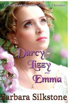 Paperback Darcy, Lizzy and Emma: A Pride and Prejudice Regency Variation Book