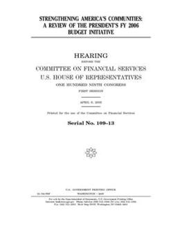 Paperback Strengthening America's communities: a review of the President's FY 2006 budget initiative Book