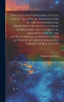 Hardcover Gravitation Versus Relativity, a Non-technical Explanation of the Fundamental Principles of Gravitational Astronomy and a Critical Examination of the Book