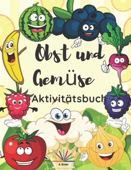 Paperback Obst und Gemüse Aktivitätsbuch: Malvorlagen, Labyrinthe und Punkt-zu-Punkt-Aktivitäten für Kinder im Alter von 4-8 Jahren [German] Book