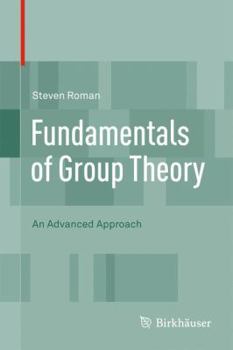 Hardcover Fundamentals of Group Theory: An Advanced Approach Book