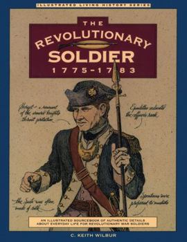 Revolutionary Soldier: 1775-1783 (Illustrated Living History Series)