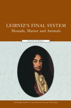 Hardcover Leibniz's Final System: Monads, Matter, and Animals Book