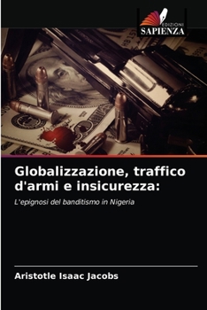 Globalizzazione, traffico d'armi e insicurezza:: L'epignosi del banditismo in Nigeria